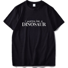 I Wanna Be A Dinosaur Cotton T-shirt